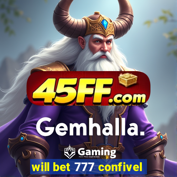 will bet 777 confivel